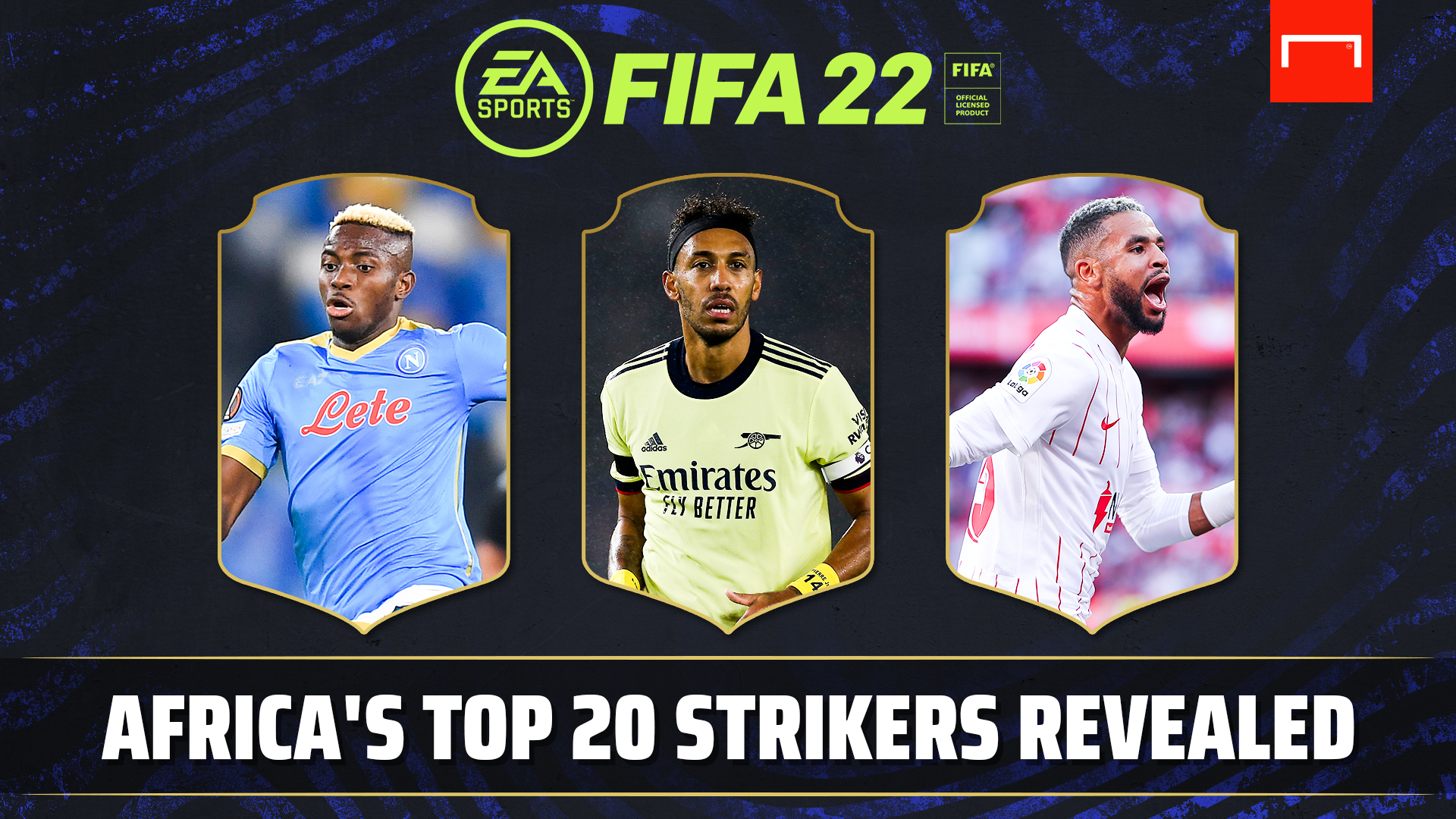 FIFA22 Africa's Top 20 Strikers revealed Dailynationtoday