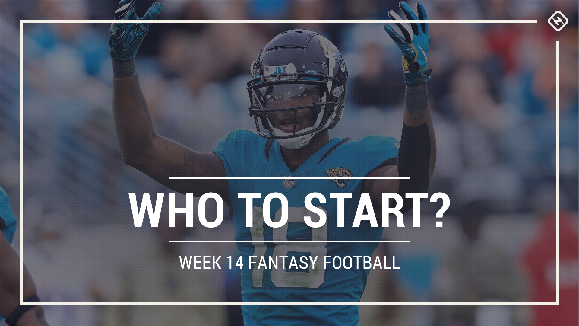 week 14 fantasy who to start