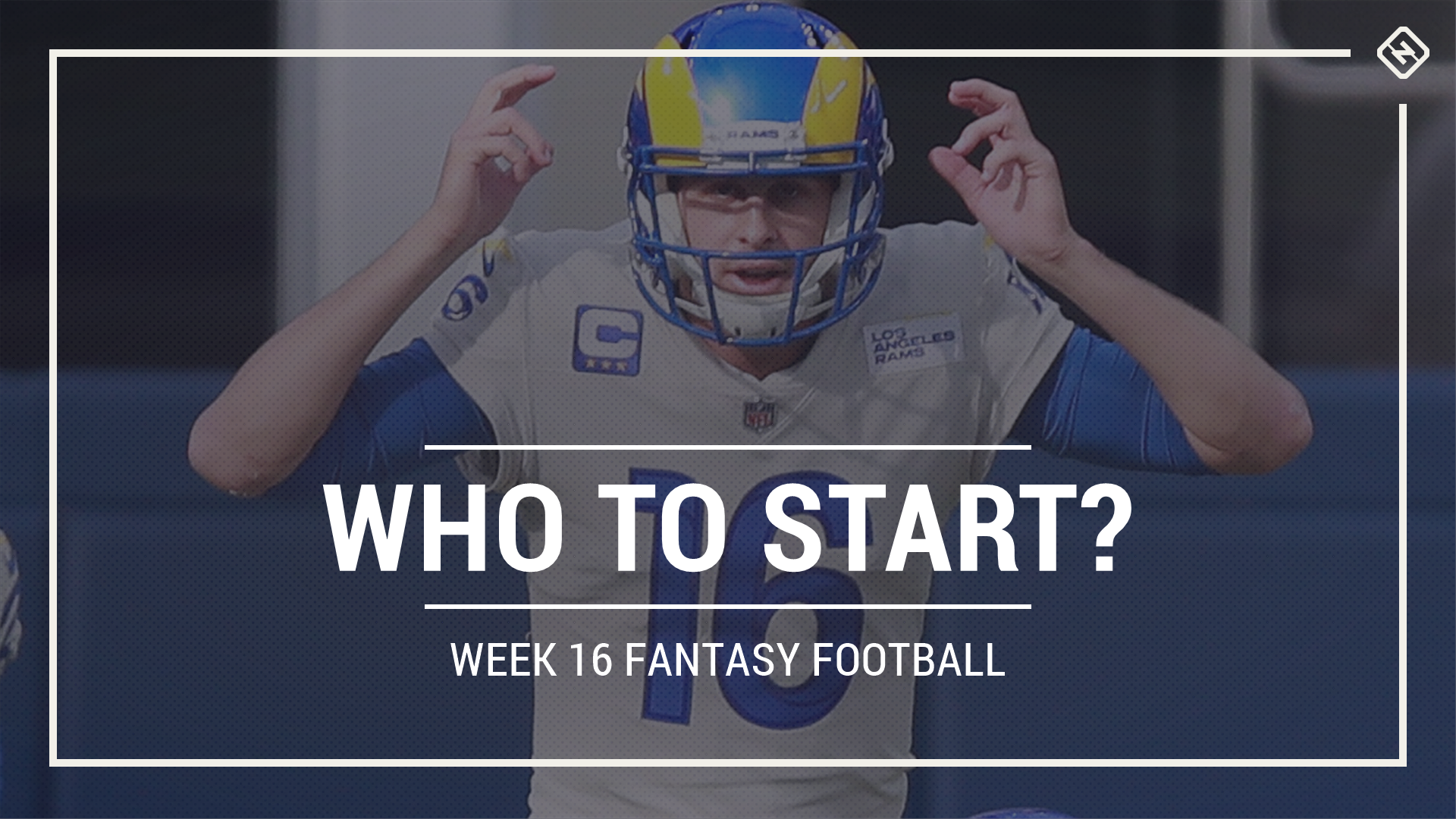 Who to start in fantasy football: Week 16 rankings, start-sit advice for PPR, Standard, Superflex scoring