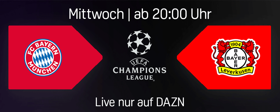 FC Bayern München Bayer Leverkusen UEFA Champions League Achtelfinale DAZN