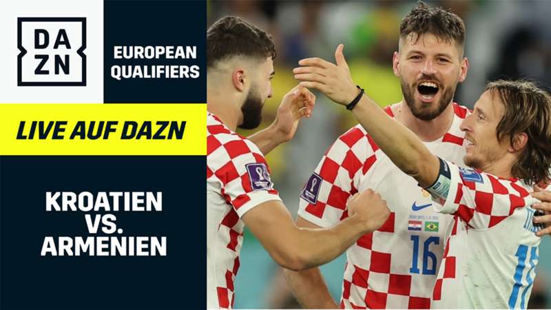 Kroatien - Armenien live auf DAZN! ► Jetzt anmelden und den Showdown live sehen