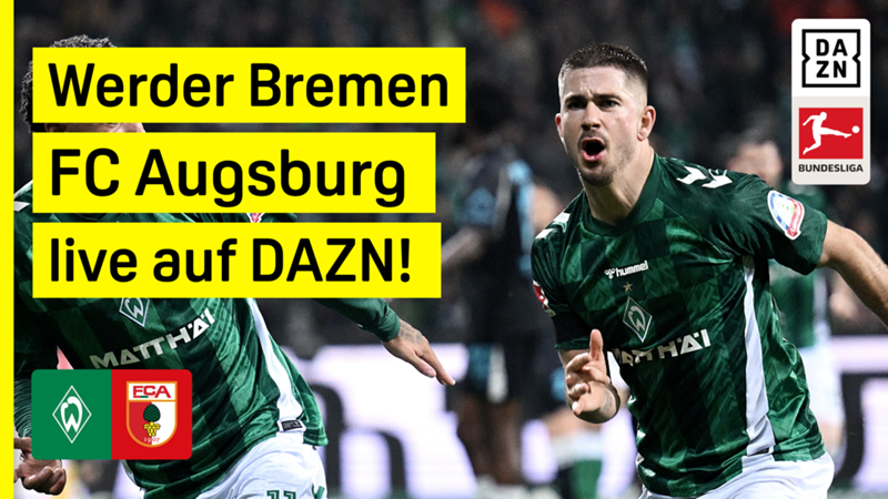 Bundesliga: Werder Bremen - FC Augsburg live auf DAZN