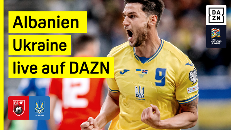 Nations League: Albanien - Ukraine live auf DAZN