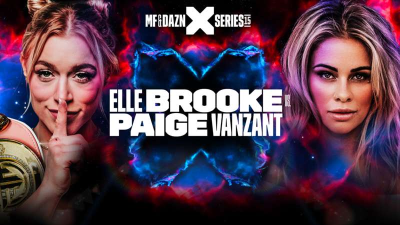 When is Elle Brooke vs. Paige VanZant? Ticket info, fight card, how to watch and stream MF & DAZN: X Series 15