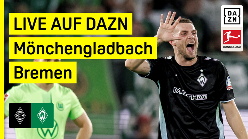 Bundesliga: Borussia Mönchengladbach - Werder Bremen live auf DAZN