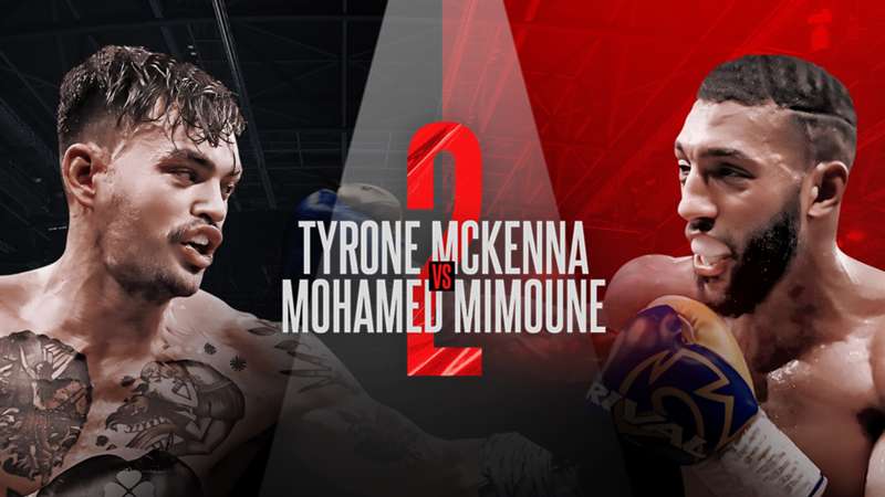 What time is the Tyrone McKenna vs. Mohamed Mimoune fight tonight? Ringwalks, running order, streaming, how to watch