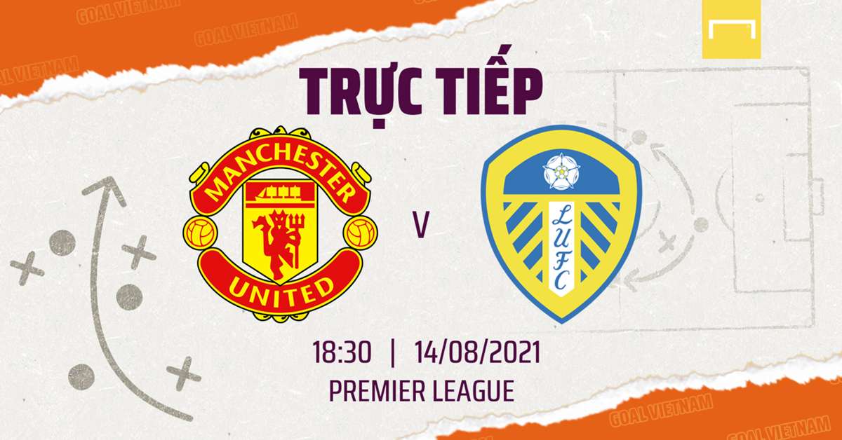 TRỰC TIẾP K+PM MU vs Leeds United. Link xem MU vs Leeds ...