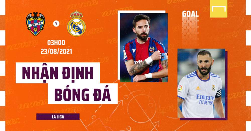 Nhận định bóng đá Levante vs Real Madrid (3h ngày 23/8 ...