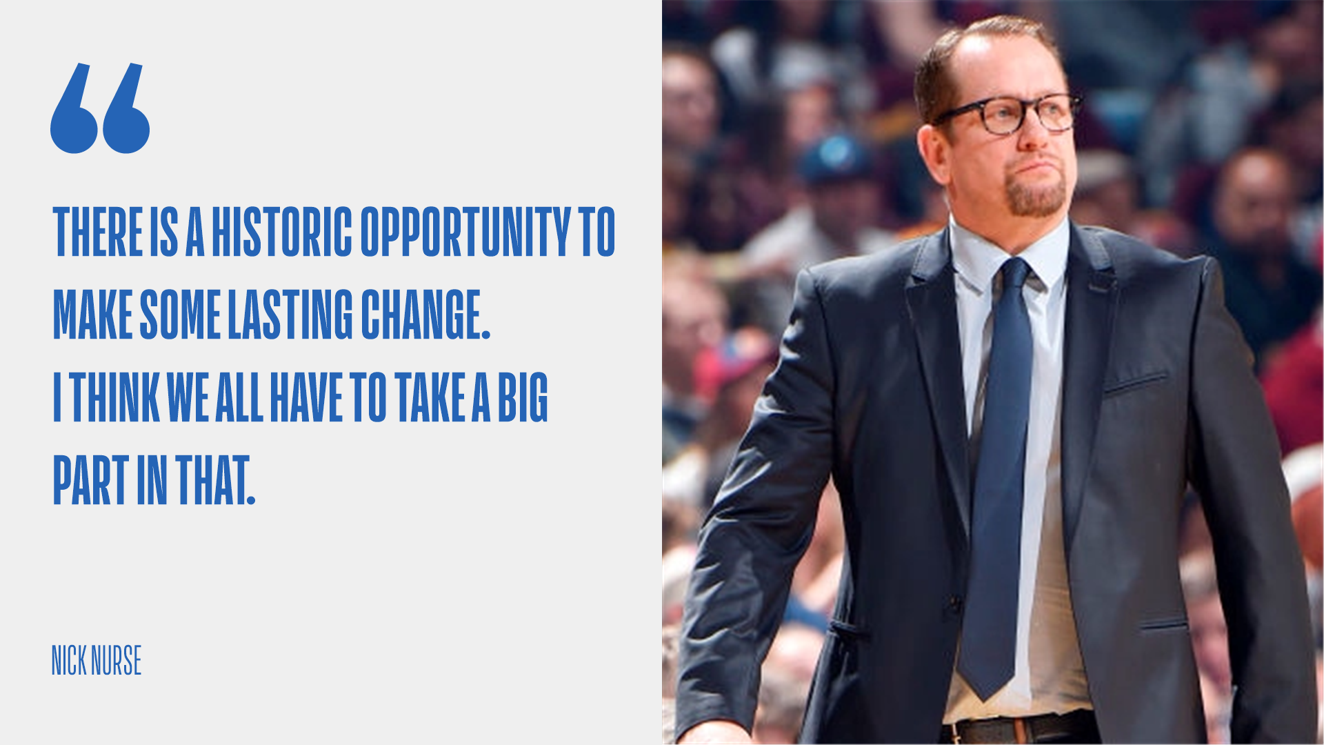 Nick Nurse sees 'historic opportunity' for lasting change on ...